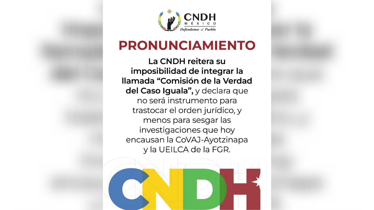 Rechaza CNDH integrar Comisión de la Verdad del caso Iguala